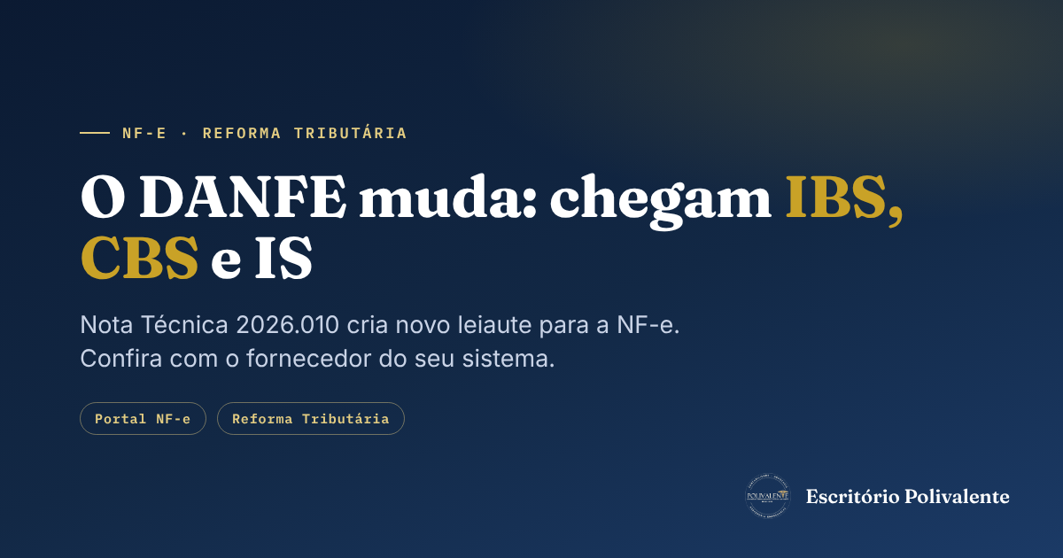 O DANFE vai mudar: nova Nota Técnica cria espaço para IBS, CBS e Imposto Seletivo na nota impressa